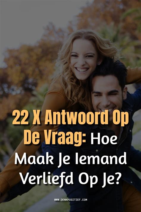 hoe weet je of iemand verliefd op je is|Ervoor zorgen dat iemand verliefd op je wordt